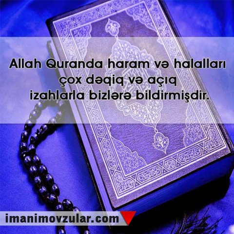 Qurandakı haramlar müəmmalı deyil, dəqiqdir